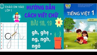 [TIẾNG VIỆT 1] BÀI 18, 19: Hướng dẫn cách viết chữ gh, ghẹ, ng, ngh, ngõ| Sách Kết nối tri thức.