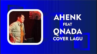 A HENK FEAT QNADA COVER LAGU