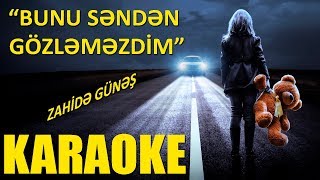 Bunu Senden Gözlemezdim - KARAOKE