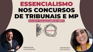 ESSENCIALISMO nos Concursos de Tribunais e MP, EXCLUSIVO PARA BACHARÉIS EM DIREITO.