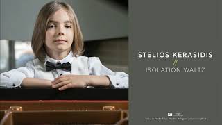 Stelios Kerasidis - Isolation Waltz | Official Audio Release