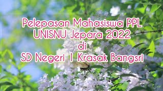 Pelepasan Mahasiswa PPL UNISNU Jepara di SD Negeri 1 Krasak Bangsri