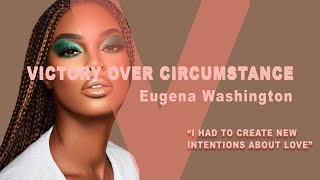 Victory Over Circumstance Ep  002:  Eugena Washington "I had to create new intentions about love"