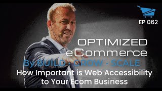 How Important is Web Accessibility to Your Ecom Business - Optimized Ecommerce Ep. 062