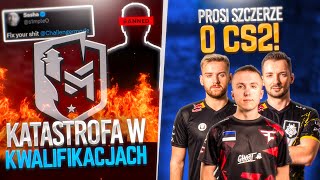 WIELKI CHAOS W KWALIFIKACJACH DO MAJORA! PROSI SZCZERZE O CS2!