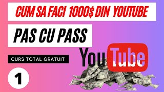 Cum Sa Faci 1000$ Pe Saptamana Din YouTube Pas Cu Pas/Video Curs Gratuit 2021/01 Introducere In Curs