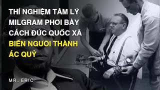 Thí nghiệm tâm lý Milgram phơi bày cách Đức Quốc Xã biến người thành ác quỷ