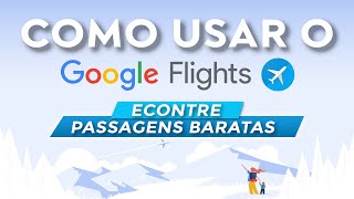 Google Flights – Aprenda a Encontrar PASSAGENS BARATAS