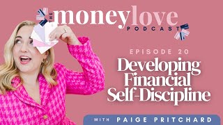 20: Developing Financial Self-Discipline | The Money Love Podcast