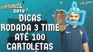 CARTOLA FC 2019 - TIME ATÉ 100 CARTOLETAS RODADA 3 *BOM E BARATO