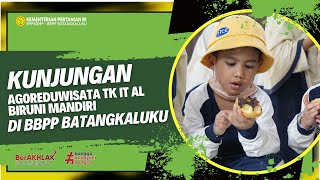 KUNJUNGAN AGOREDUWISATA TK IT AL BIRUNI MANDIRI DI BBPP BATANGKALUKU