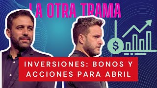 Los bonos y acciones que eligen los expertos para abril | #LOT | Con Carlos Carrascosa