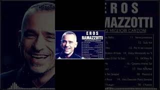 Le più belle canzoni di Eros Ramazzotti - il meglio di Eros Ramazzotti - Eros Ramazzotti mix canzoni