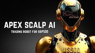 New Trading Robot for Download - Apex Scalp AI for US500