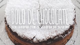 BOLO DE CHOCOLATE SEM FARINHA COM CASQUINHA DE SUSPIRO | EP.33