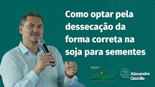 Alexandre Gazolla | ⚠ | Como optar pela dessecação da forma correta na soja para sementes