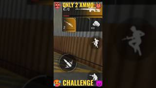 FREE FIRE 🔥ONLY 2 AMMO 😱 CHALLENGE 🥵#shorts #freefire #viral #challenge  #trending