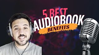 5 AUDIOBOOK BENEFITS