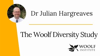 Dr Julian Hargreaves on The Woolf Diversity Study