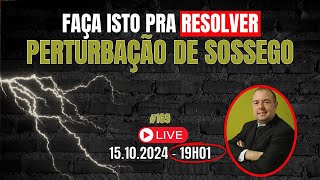 Live 169 - Faça isto pra resolver perturbação de sossego