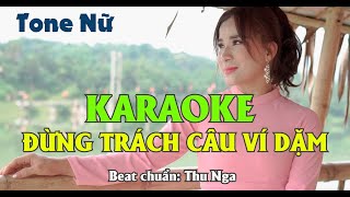 KARAOKE Đừng Trách Câu Ví Dặm | Tone Nữ | Beat chuẩn Thu Nga | Bản phối Duy Thắng