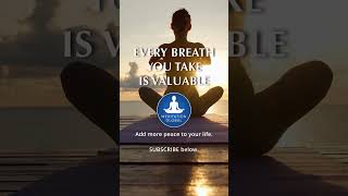 Every Breath You Take Is Valuable - Meditation Global Community #meditation #mindfulness #motivation