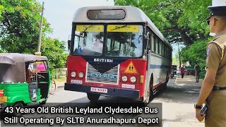 43 Years Old British Leyland Clydesdale Bus Still Operating By SLTB Anuradhapura Depot