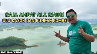 Raja Ampat Ala Riau ||Ulu Kasok & Puncak Kompe