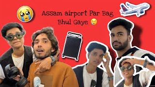 Rishab Ka Assam Airport Par Hi Bag 💼 Bhul Gaye 🥺 || Vlog - 15 || @chotanawab @monishtailor