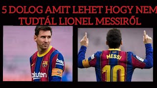 5 Dolog amit lehet hogy nem tudtál Lionel Messiről #lionelmessi #football