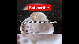 Finger Millet flakes smoothie #healthycookingreceipeswithappi#smoothie#milletsmoothie