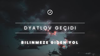 En Derin Gizemi İçerisinde Barındıran Olay; ''Dyatlov Geçidi''