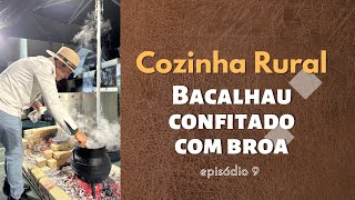 COZINHA RURAL | BACALHAU CONFITADO COM BROA episódio 9