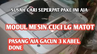 Cara pasang Gacun 3 kabel di modul mesin cuci LG otomatis VLOG45