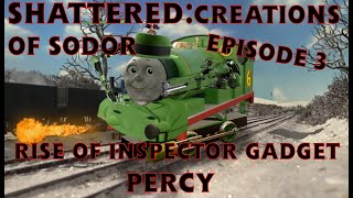 "Shattered Creations Of Sodor" | Episode #3 | Rise Of Inspector Gadget Percy |