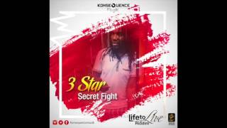 3 Star - Secret Fight {Life To Live Riddim} July 2016