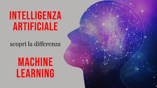 Intelligenza Artificiale e Machine Learning: le differenze spiegate in modo semplice!