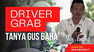 driver grab tanya jawab bersama gus baha