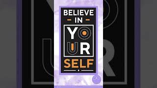 Believe in yourself!