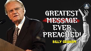 THE GREATEST SERMON EVER PREACHED BY BILLY GRAHAM