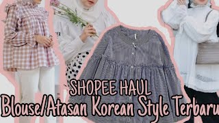 SHOPEE HAUL ATASAN/BLOUSE KOREAN STYLE