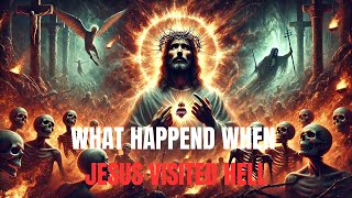 The Mystery Behind Jesus' Visit to Hell Will Shock You!