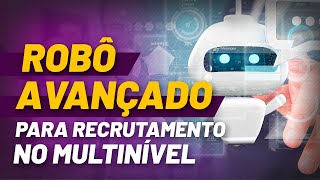 COMO CRIAR UM ROBÔ AVANÇADO PARA RECRUTAMENTO NO MARKETING MULTINÍVEL | Recrutador MMN