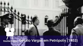 Getúlio Vargas Em Petrópolis (1953)