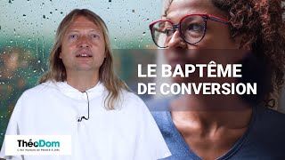 Le baptême de conversion