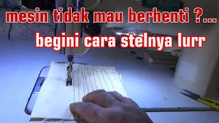 Cara stel mesin jait-obras-overdek yang tidak mau berhenti atau ngeslong