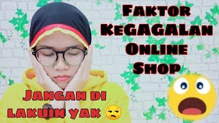 Faktor Yang Membuat Online Shop Kita Gagal