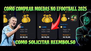 COMO COMPRAR MOEDAS NO EFOOTBALL 2025 E COMO SOLICITAR REEMBOLSO SEM BUROCRACIA! 🤫