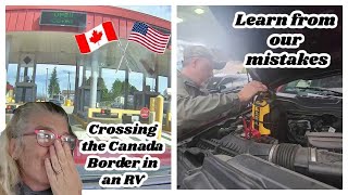 Canada Border Crossing in an RV - Mistakes Made, and Lessons Learned!