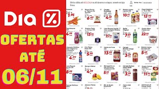 DIA SUPERMERCADO OFERTAS ATÉ 06/11/2024